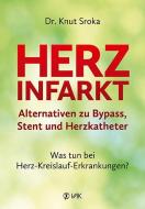Herzinfarkt - Alternativen zu Bypass, Stent und Herzkatheter di Knut Sroka edito da VAK Verlags GmbH