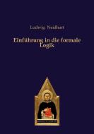 Einführung in die formale Logik di Ludwig Neidhart edito da Editiones Scholasticae