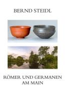 Römer und Germanen am Main di Bernd Steidl edito da Logo Verlag