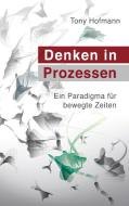 Denken in Prozessen di Tony Hofmann edito da ZKS Verlag