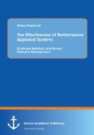 The Effectiveness of Performance Appraisal Systems: Employee Relations and Human Resource Management di Grace Debrincat edito da Anchor Academic Publishing