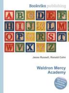 Waldron Mercy Academy edito da Book On Demand Ltd.