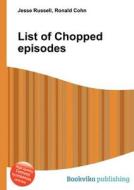 List Of Chopped Episodes edito da Book On Demand Ltd.