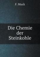 Die Chemie Der Steinkohle di F Muck edito da Book On Demand Ltd.