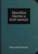 Marcellus Hartley A Brief Memoir di Marcellus Hartley edito da Book On Demand Ltd.
