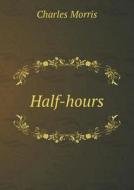 Half-hours di Morris Charles edito da Book On Demand Ltd.