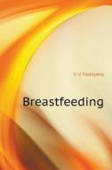 Breastfeeding di V V Fadeyeva edito da Book On Demand Ltd.