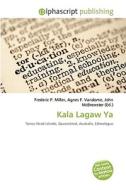 Kala Lagaw Ya di #Miller,  Frederic P. Vandome,  Agnes F. Mcbrewster,  John edito da Vdm Publishing House