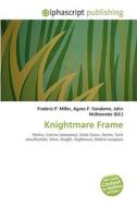 Knightmare Frame di #Miller,  Frederic P. Vandome,  Agnes F. Mcbrewster,  John edito da Alphascript Publishing