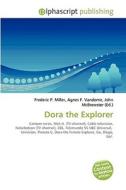 Dora The Explorer di #Miller,  Frederic P. Vandome,  Agnes F. Mcbrewster,  John edito da Vdm Publishing House
