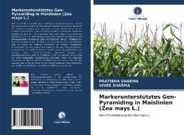 Markerunterstütztes Gen-Pyramiding in Maislinien (Zea mays L.) di Pratibha Sharma, Vivek Sharma edito da Verlag Unser Wissen