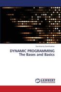 DYNAMIC PROGRAMMING The Bases and Basics di Samithamby Senthilnathan edito da LAP LAMBERT Academic Publishing