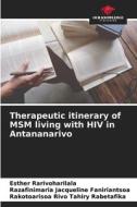 Therapeutic itinerary of MSM living with HIV in Antananarivo di Esther Rarivoharilala, Razafinimaria Jacqueline Faniriantsoa, Rakotoarisoa Rivo Tahiry Rabetafika edito da Our Knowledge Publishing