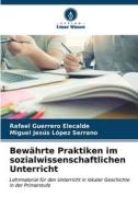 Bewährte Praktiken im sozialwissenschaftlichen Unterricht di Rafael Guerrero Elecalde, Miguel Jesús López Serrano edito da Verlag Unser Wissen
