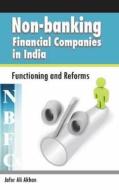 Non-Banking Financial Companies (NBFCs) in India di Jafor Ali Akhan edito da New Century Publications