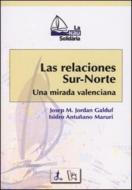Las relaciones Sur-Norte : una mirada valenciana di Isidro Antuñano Maruri, Josep Maria Jordan Galduf edito da Publicacions de la Universitat de València
