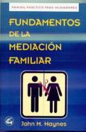 Fundamentos de La Mediacion Familiar: Manual Practico Para Mediadores di John Michael Haynes edito da GAIA