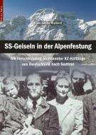 SS-Geiseln in der Alpenfestung di Hans-Günter Richardi edito da Edition Raetia