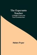 The Esperanto Teacher di Helen Fryer edito da Alpha Editions