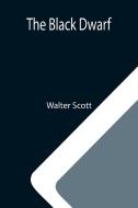 The Black Dwarf di Walter Scott edito da Alpha Editions