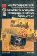 Anecdotario de Viajeros Extranjeros en Mexico: Siglos XVI-XX, II di Jose Iturriaga de la Fuente edito da FONDO DE CULTURA ECONOMICA