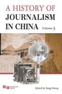 A History of Journalism in China di Fang Hanqi, Hanqi Fang edito da Silkroad Press