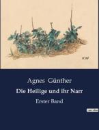 Die Heilige und ihr Narr di Agnes Günther edito da Culturea