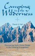 Camping in the Wilderness di David A Hall edito da Westbow Press