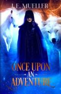 Once Upon An Adventure di Mueller J.E. Mueller edito da Independently Published