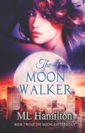 The Moon Walker di Hamilton M.L. Hamilton edito da Independently Published