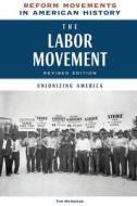 The Labor Movement, Revised Edition: Unionizing America di Tim McNeese edito da CHELSEA HOUSE PUB