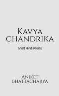 Kavya Chandrika di Aniket Bhattacharya edito da Notion Press