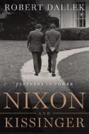 Nixon and Kissinger: Partners in Power di Robert Dallek edito da Harper