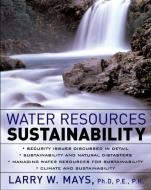 Water Resources Sustainability di Larry W. Mays edito da MCGRAW HILL BOOK CO