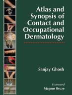 Atlas and Synopsis of Contact and Occupational Dermatology di Sanjay Ghosh edito da MCGRAW HILL MEDICAL