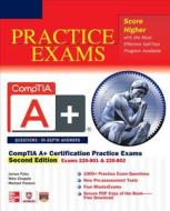 Comptia A+ Certification Practice Exams, (exams 220-801 & 220-802) di James Pyles, Michael J. Chapple, Michael Pastore edito da Mcgraw-hill Education - Europe