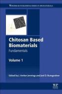 Chitosan Based Biomaterials Volume 1: Fundamentals di Jessica Jennings, Joel Bumgardner edito da WOODHEAD PUB