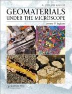 Geomaterials Under the Microscope di Jeremy P. Ingham edito da ACADEMIC PR INC