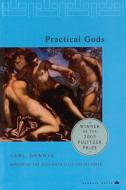 Practical Gods di Carl Dennis edito da PENGUIN GROUP
