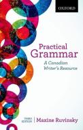 Practical Grammar: A Canadian Writer's Resource di Maxine Ruvinsky edito da OXFORD UNIV PR