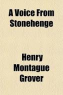 A Voice From Stonehenge di Henry Montague Grover edito da General Books Llc