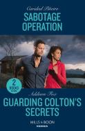 Sabotage Operation / Guarding Colton's Secrets di Caridad Pineiro, Addison Fox edito da HarperCollins Publishers