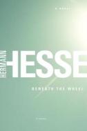 Beneath the Wheel di Hermann Hesse edito da PICADOR