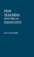 Peer Teaching di Lilya Wagner edito da Greenwood Press