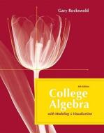 College Algebra with Modeling & Visualization di Gary K. Rockswold edito da Pearson