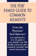 The PDR Family Guide to Common Ailments di Physicians Desk Reference edito da Random House Value Pub