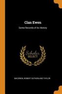 Clan Ewen: Some Records of Its History di Robert Sutherland Taylor Macewen edito da FRANKLIN CLASSICS TRADE PR