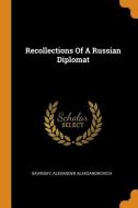 Recollections of a Russian Diplomat di Savinsky Alexander Aleksandrovich edito da FRANKLIN CLASSICS TRADE PR