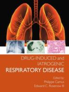 Drug-induced And Iatrogenic Respiratory Disease di Phillipe Camus, Edward Rosenow III edito da Taylor & Francis Ltd