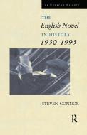 The English Novel in History, 1950 to the Present di Prof. Steven Connor edito da Taylor & Francis Ltd